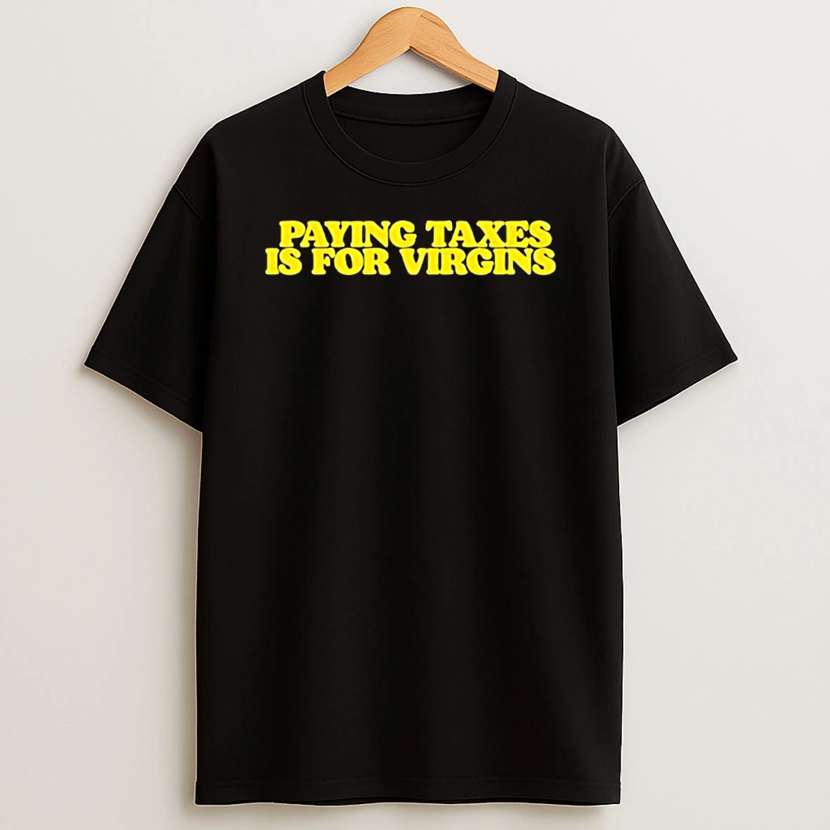 Paying Taxes Is For Virgins T Shirt