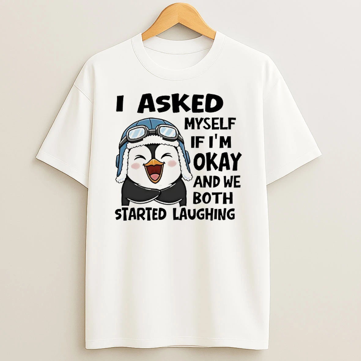 Penguin I Asked Myself If Im Okay And We Both Started Laughing T Shirt