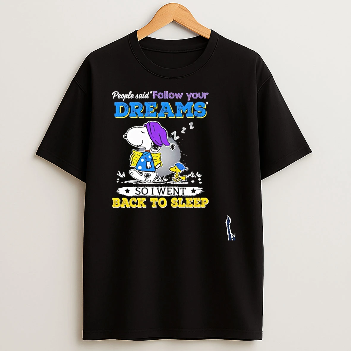People Said Follow Your Dreams So I Went Back To Sleep Peanuts T Shirt