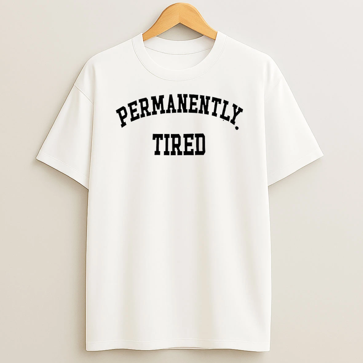 Permanently Tired T Shirt
