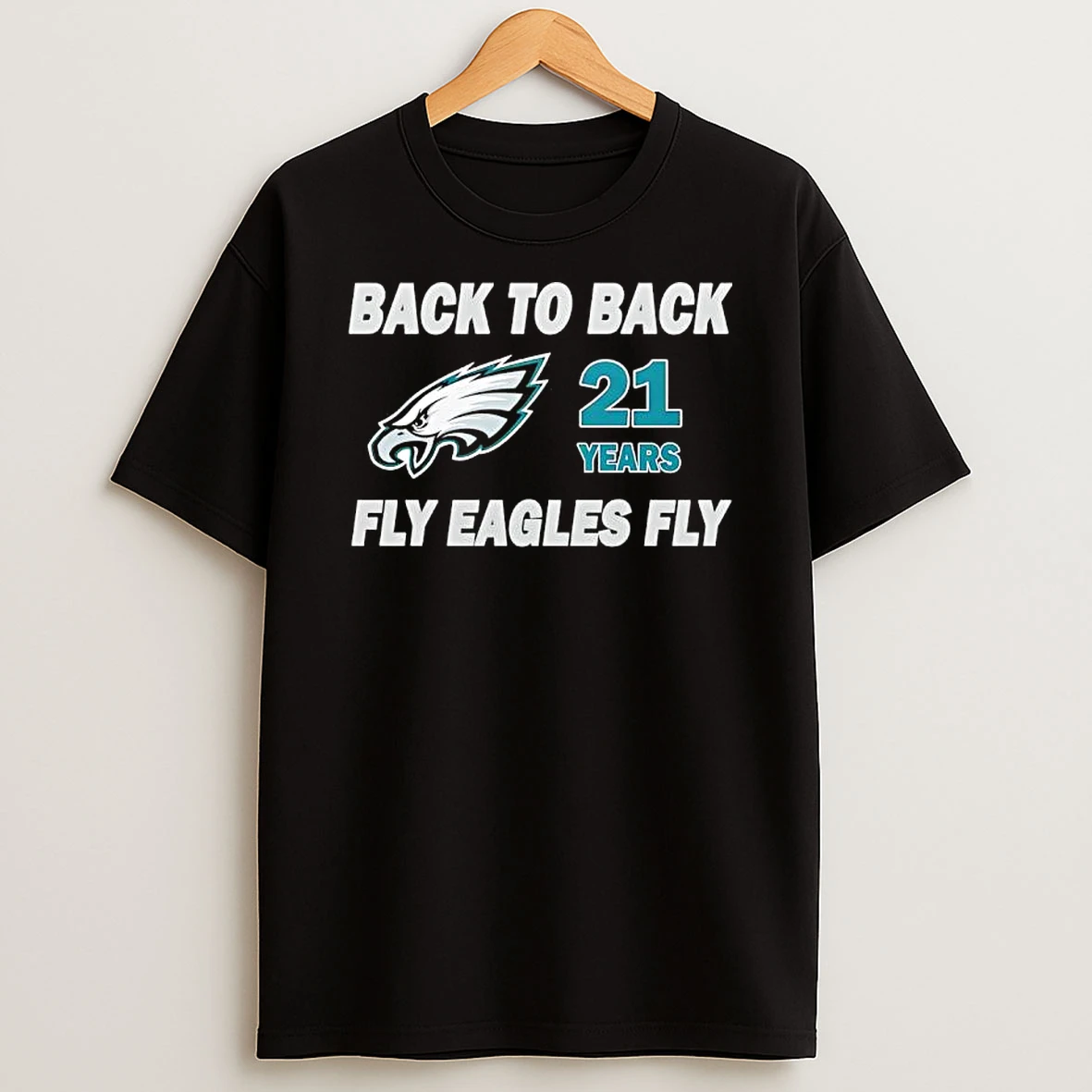 Philadelphia Eagles Back To Back 21 Years Fly Eagles Fly T Shirt