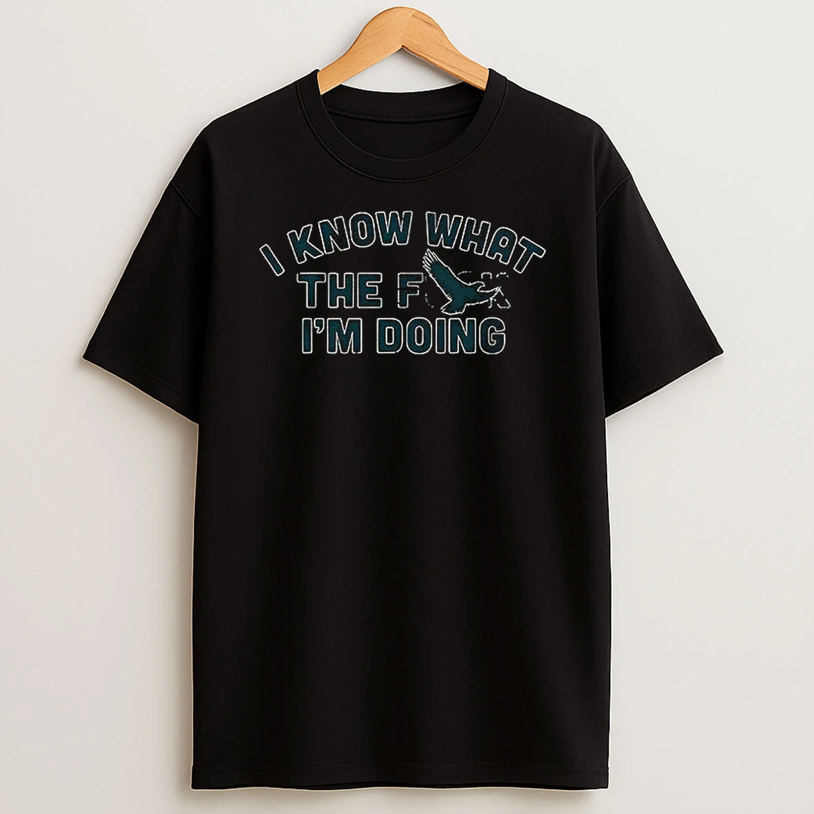 Philadelphia Eagles I Know What Im Doing T Shirt