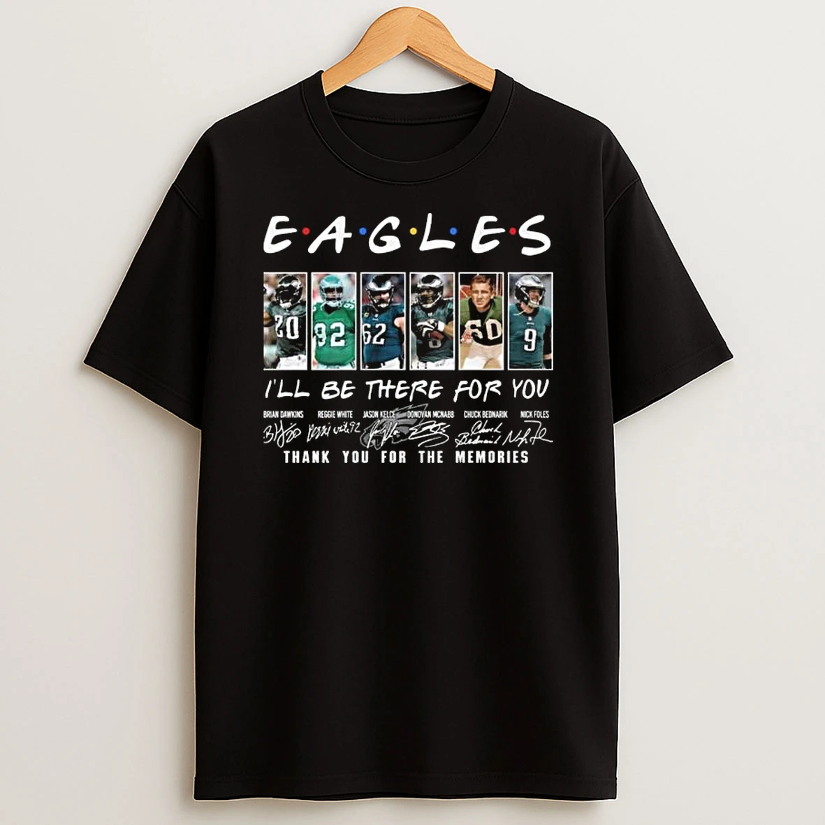 Philadelphia Eagles Ill Be There For You Thank You For The Memories Signatures 2025 T Shirt