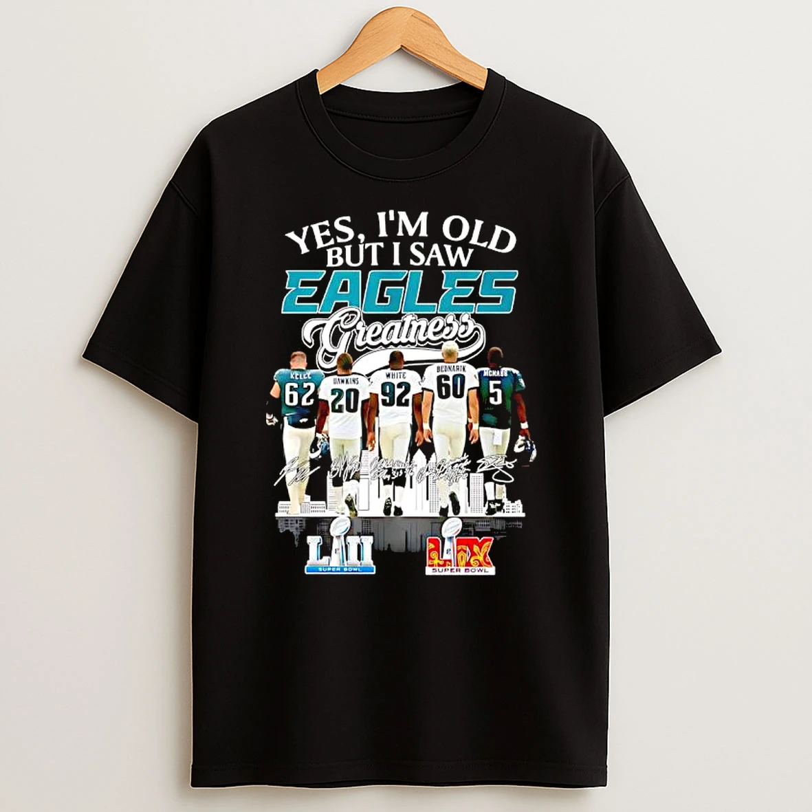 Philadelphia Eagles Im Old But I Saw Eagles Greatness Uper Bowl Lii Victory T Shirt