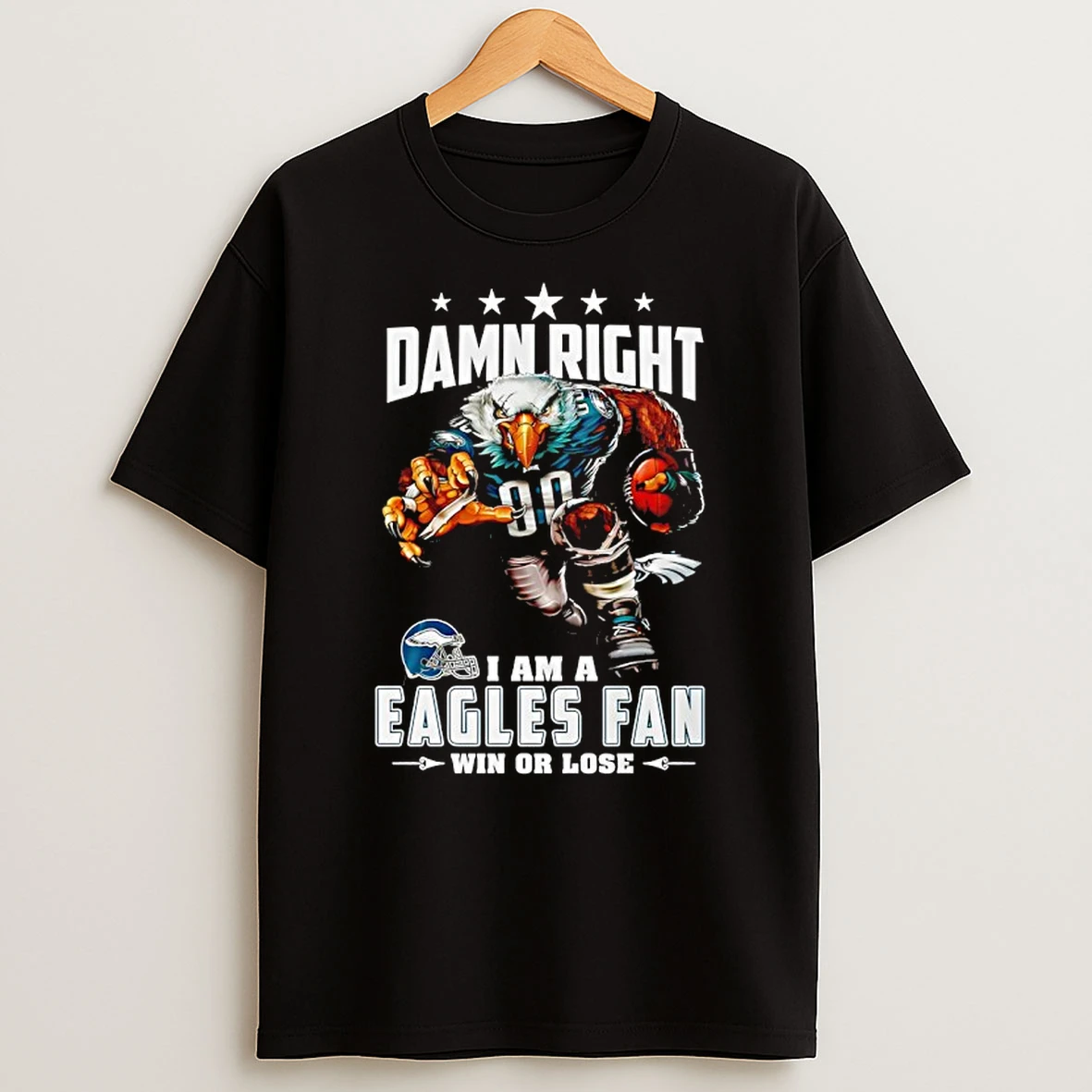 Philadelphia Eagles Mascot Damn Right I Am A Cowboys Fan Win Or Lose T Shirt