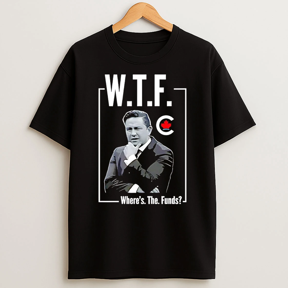 Pierre Poilievre Wtf Wheres The Funds T Shirt