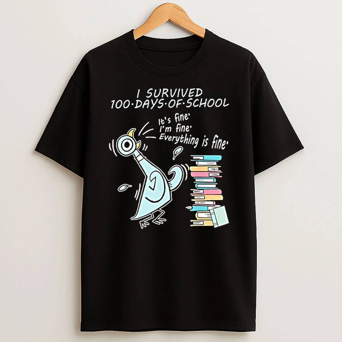 Pigeon Bird I Survived 100 Days Of School Its Fine 100th Day T Shirt