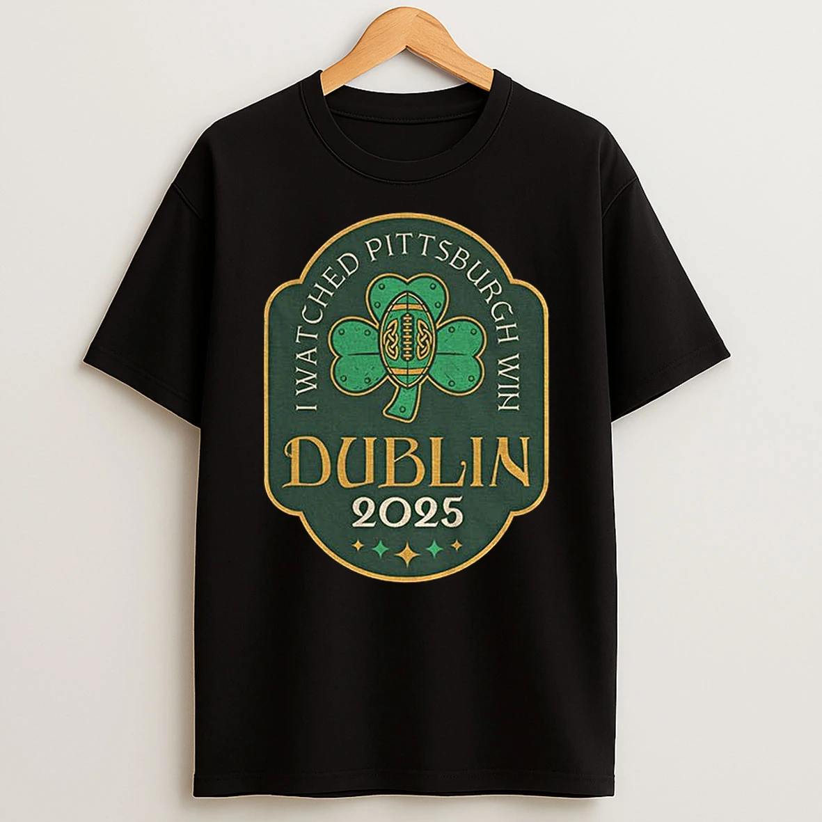 Pittsburgh Steelers Football I Watched Pittsburgh Win Dublin 2025 T Shirt