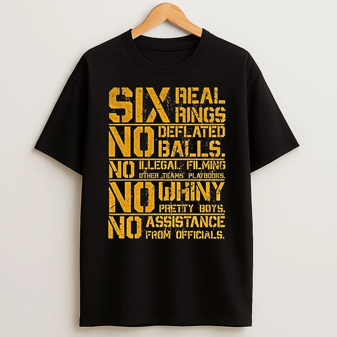 Pittsburgh Steelers Six Real Rings No Deflated Balls No Illegal Filming Other Teams Playbooks T Shirt