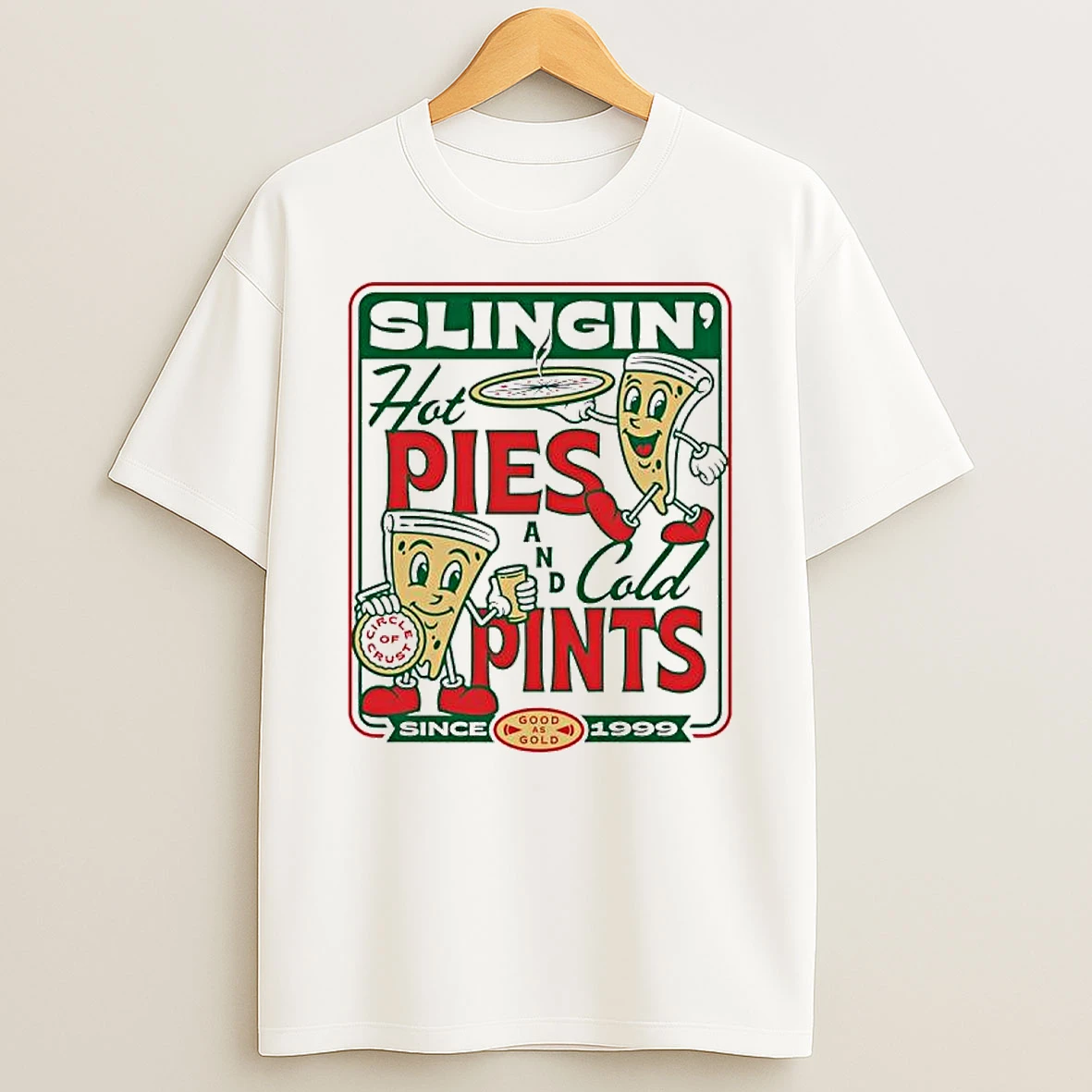 Pizza Slingin Hot Pie And Cold Pints Since 1999 Good As Gold T Shirt