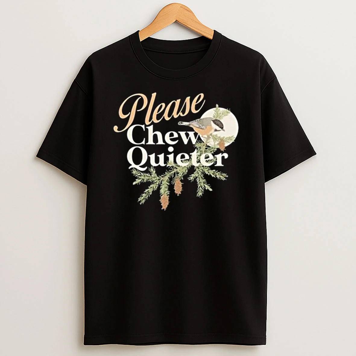 Please Chew Quieter T Shirt