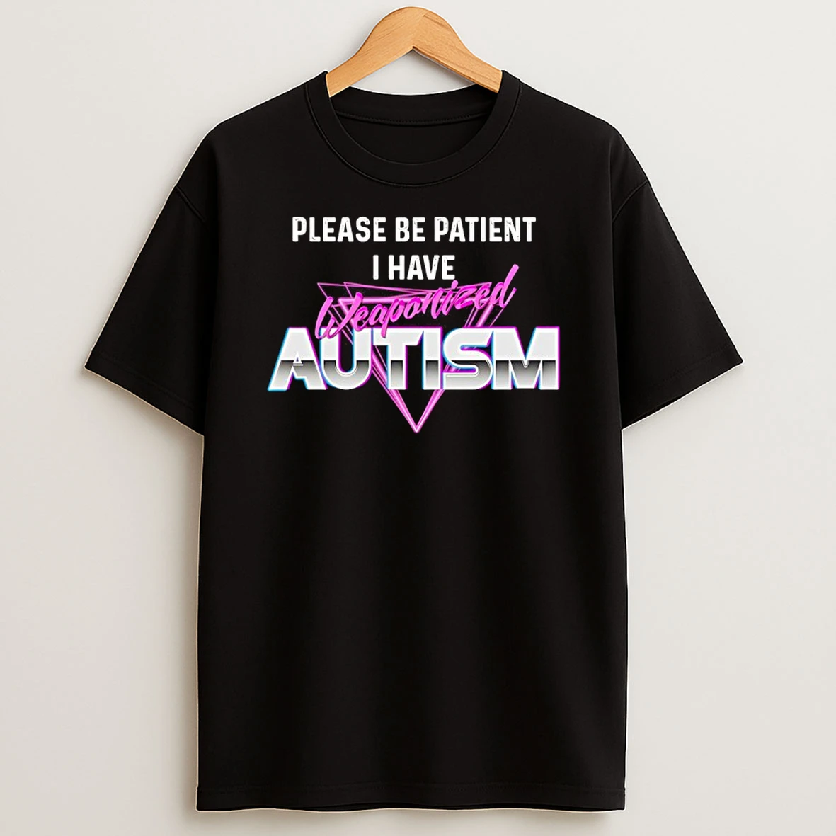 Please Be Patient I Have Autism Funny T Shirt
