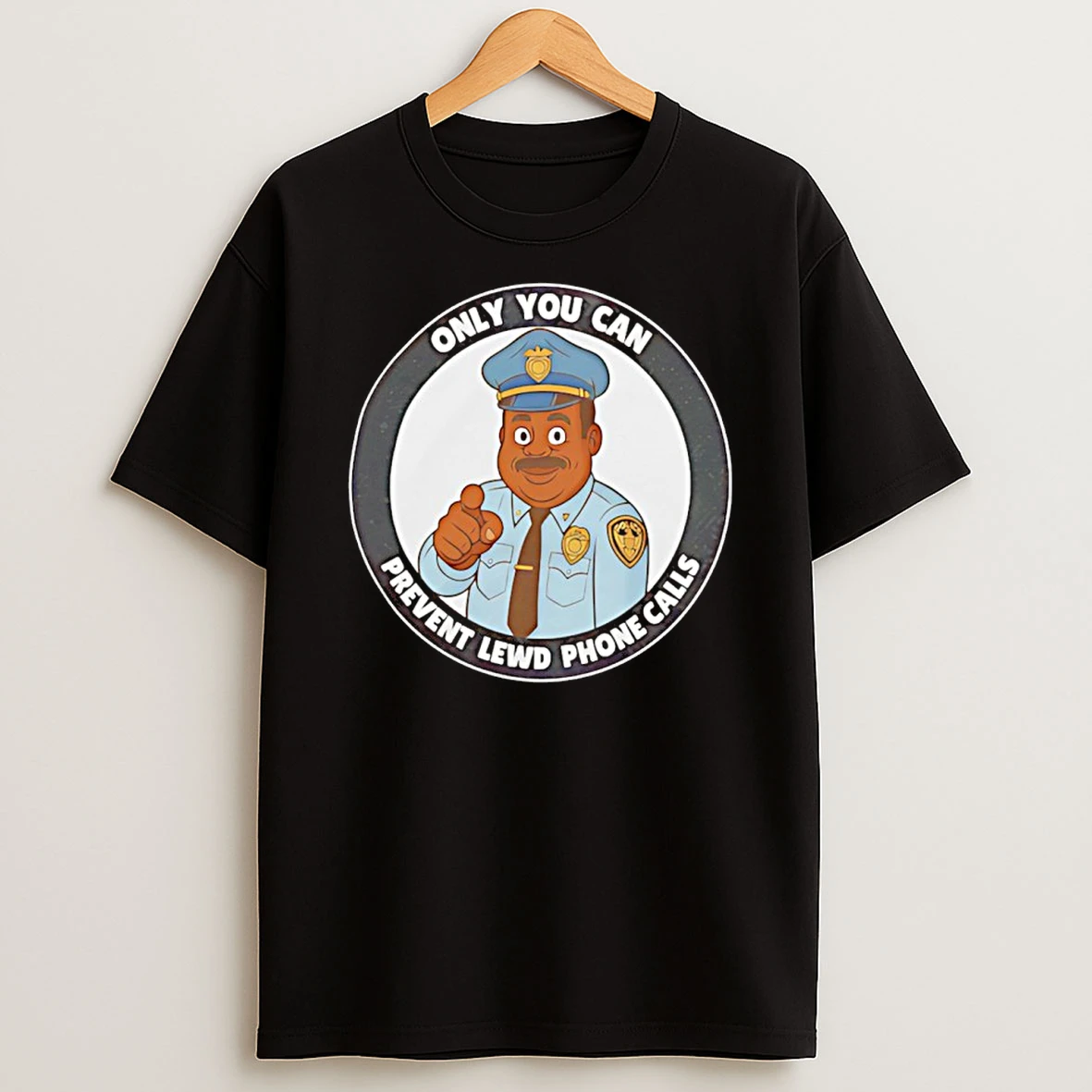 Police Only You Can Prevent Lewd Phone Calls T Shirt