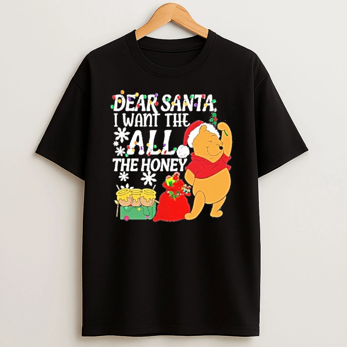 Pooh Dear Santa I Want The All The Honey Christmas T Shirt