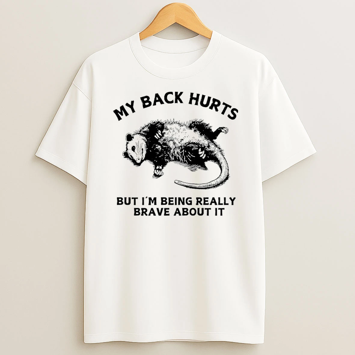 Possum My Back Hurts But Im Being Really Brave About It T Shirt