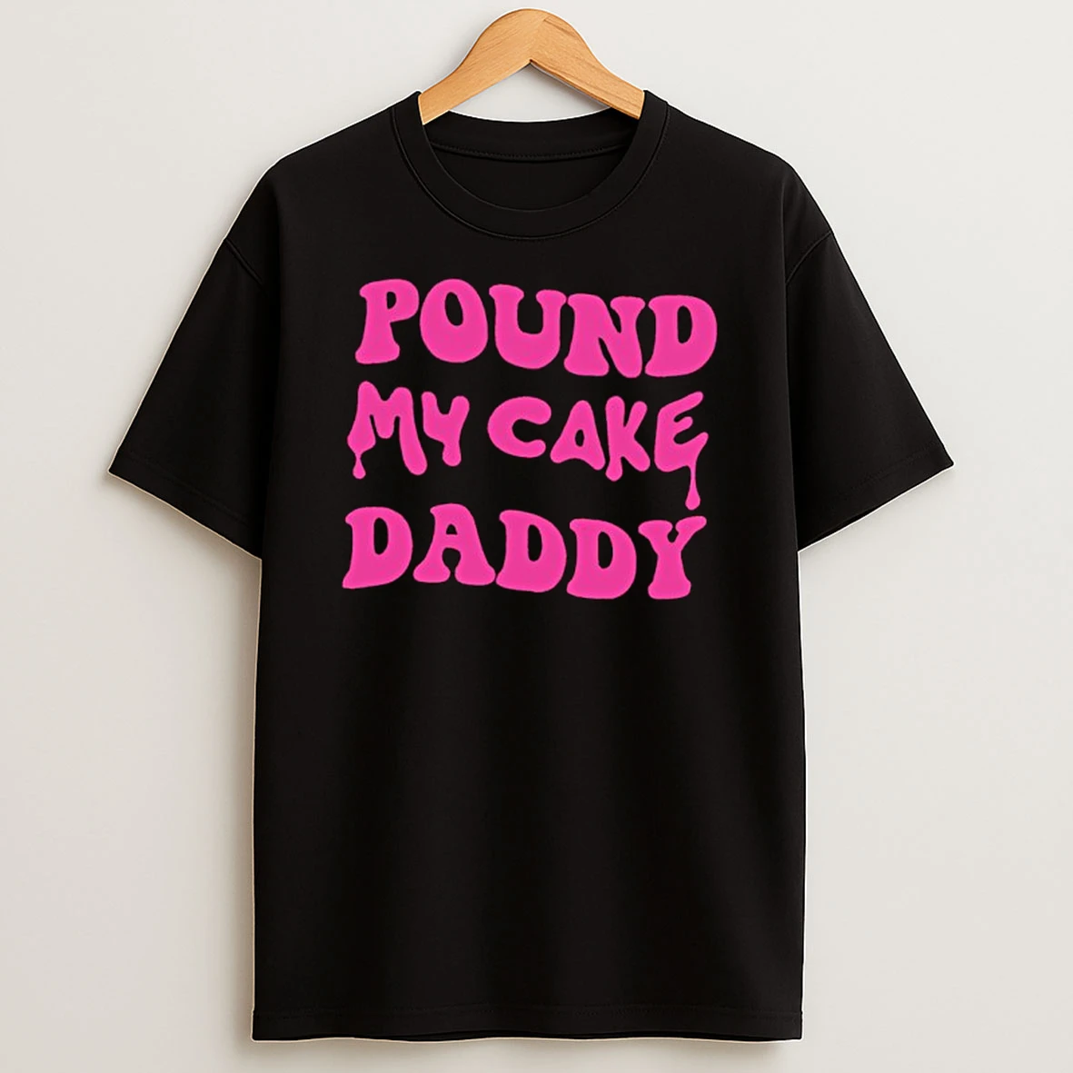 Pound My Cake Daddy Funny T Shirt