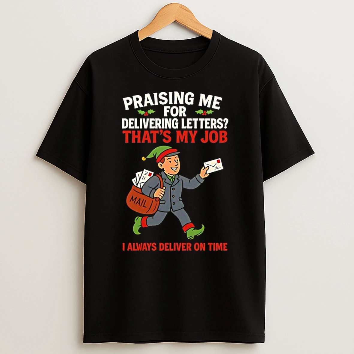 Praising Me For Delivering Letters Thats My Job Christmas T Shirt