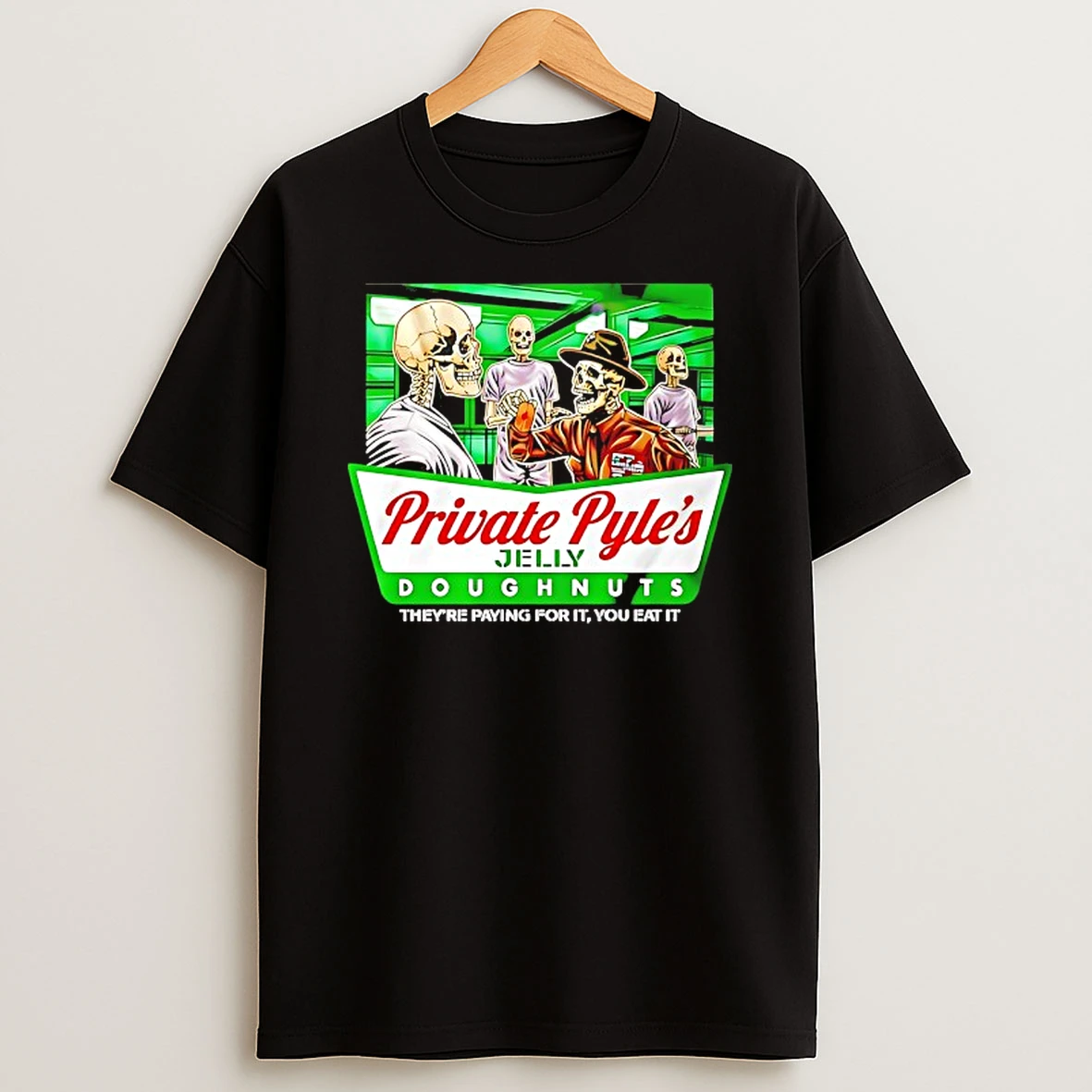 Private Pyles Jelly Doughnuts Theyre Paying For It You Eat It T Shirt
