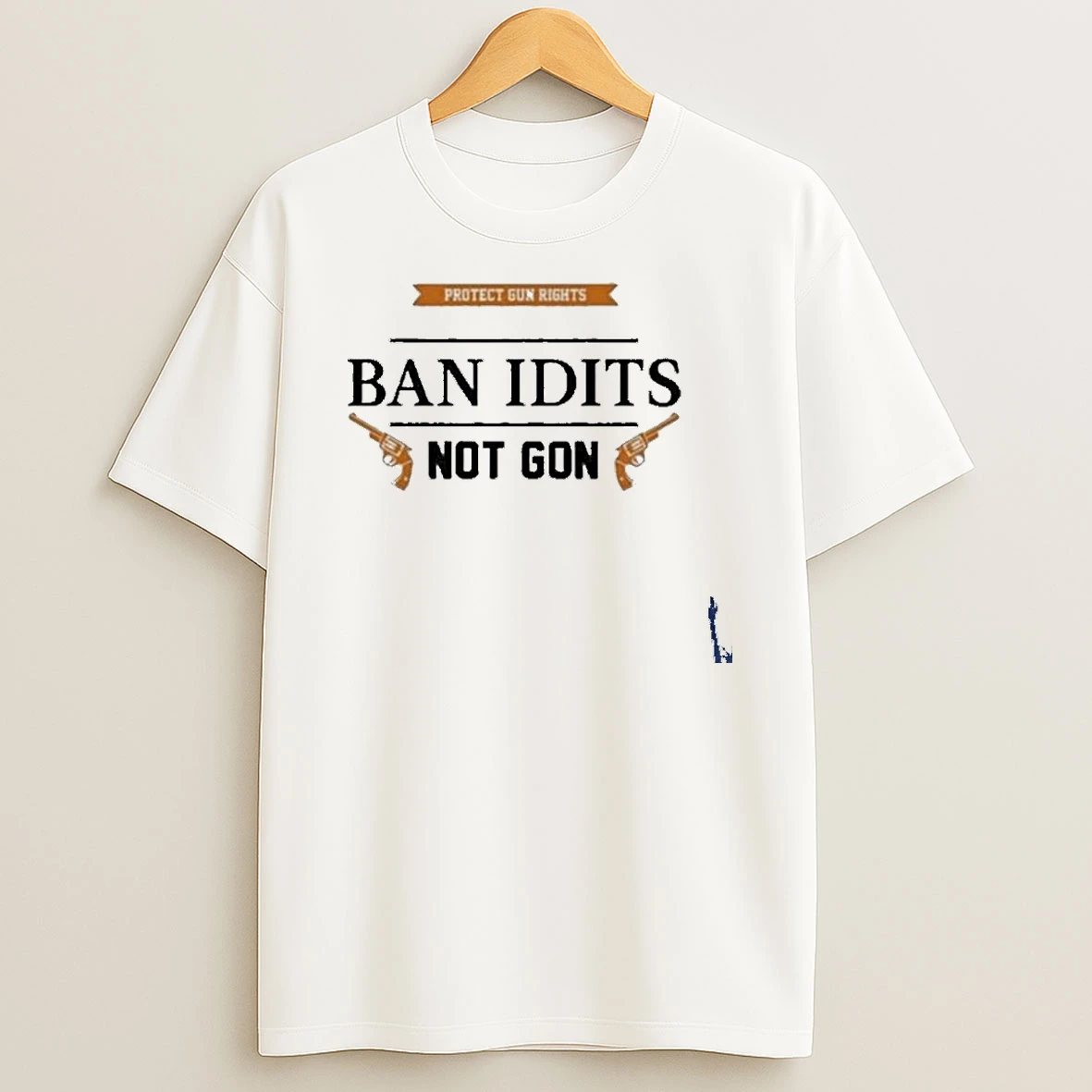 Protect Gun Rights Ban Idiots Not Guns T Shirt