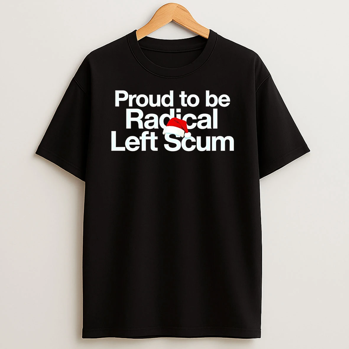 Proud To Be Radical Left Scum Christmas T Shirt