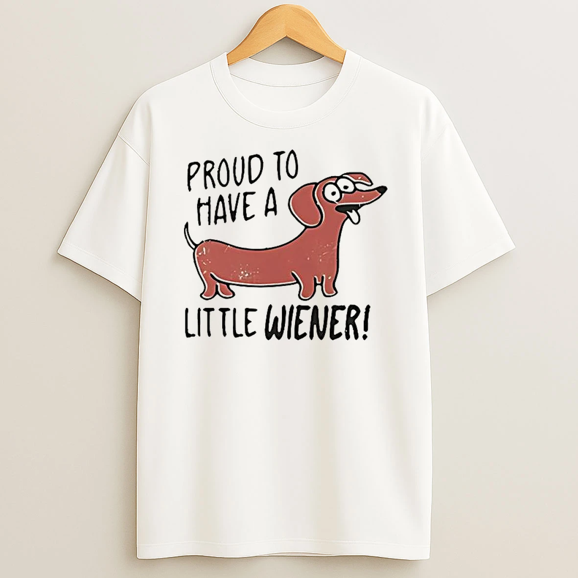 Proud To Have A Little Wiener Dachshund T Shirt