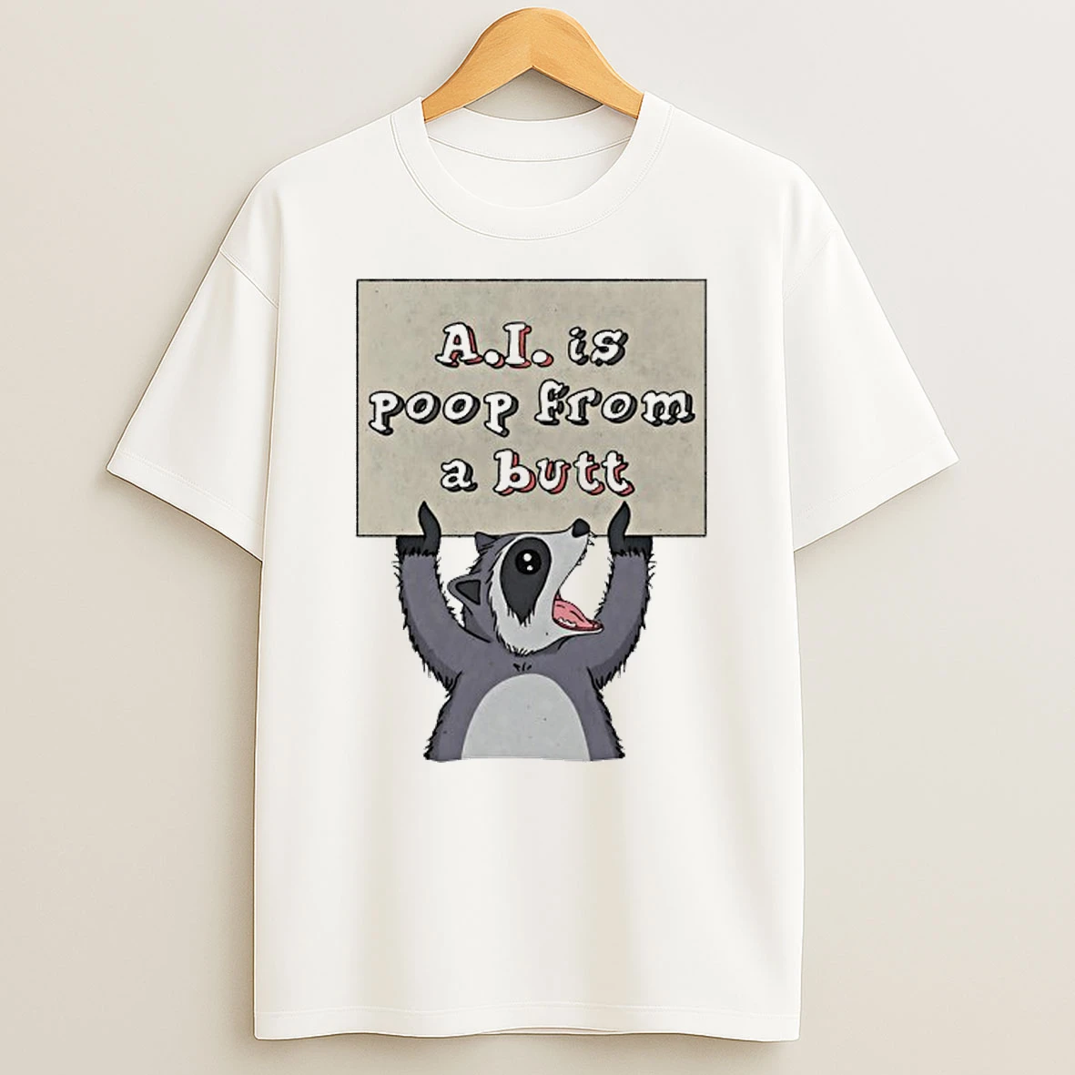 Raccoon A I Is Poop From A Butt Graphic T Shirt
