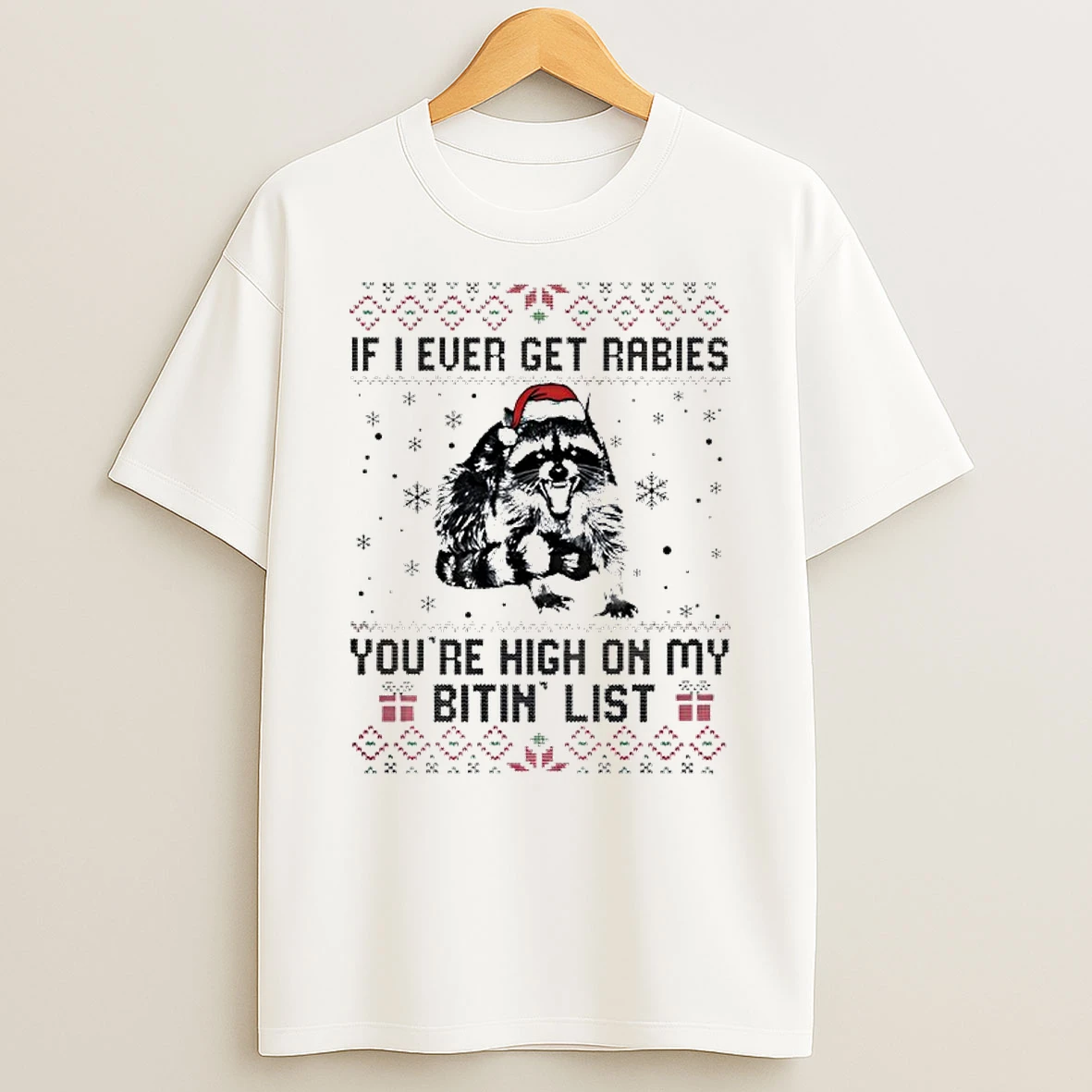 Raccoon Christmas If I Ever Get Rabies Youre High On My Bitin List T Shirt
