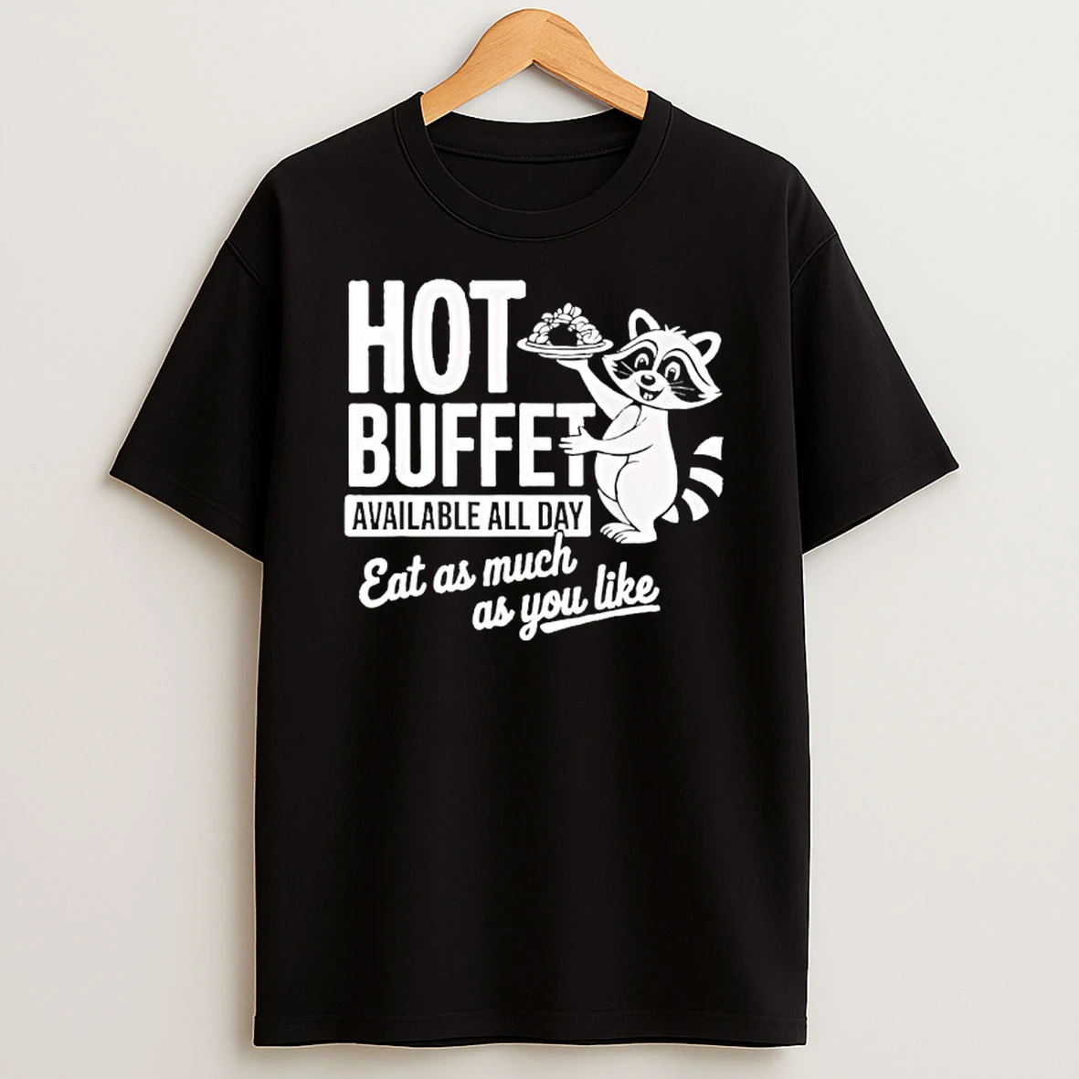 Raccoon Hot Buffet Available All Day T Shirt