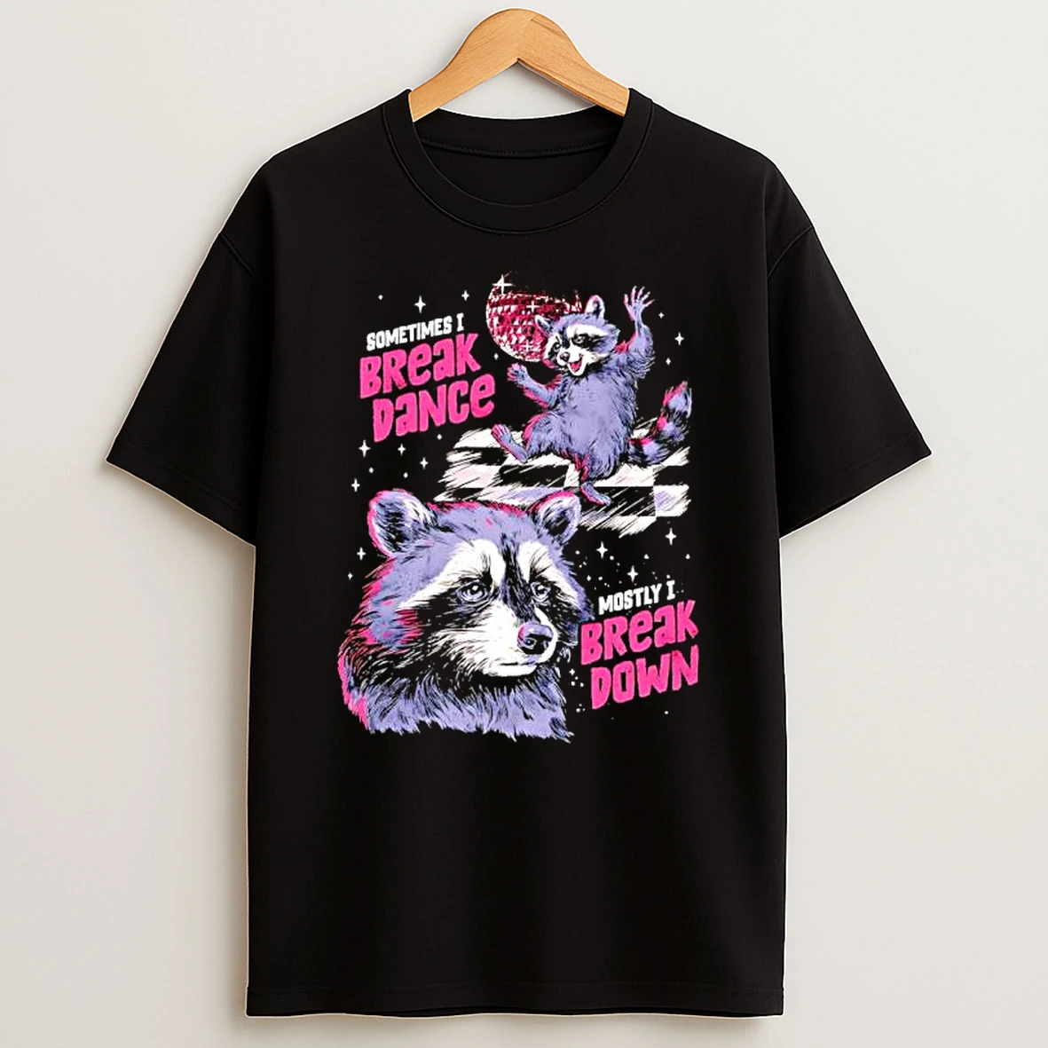 Raccoon Sometimes I Break Dance Mostly I Break Down T Shirt