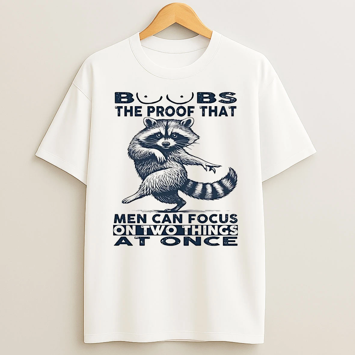 Raccoon Boobs The Proof That Men Can Focus On Two Things At Once T Shirt
