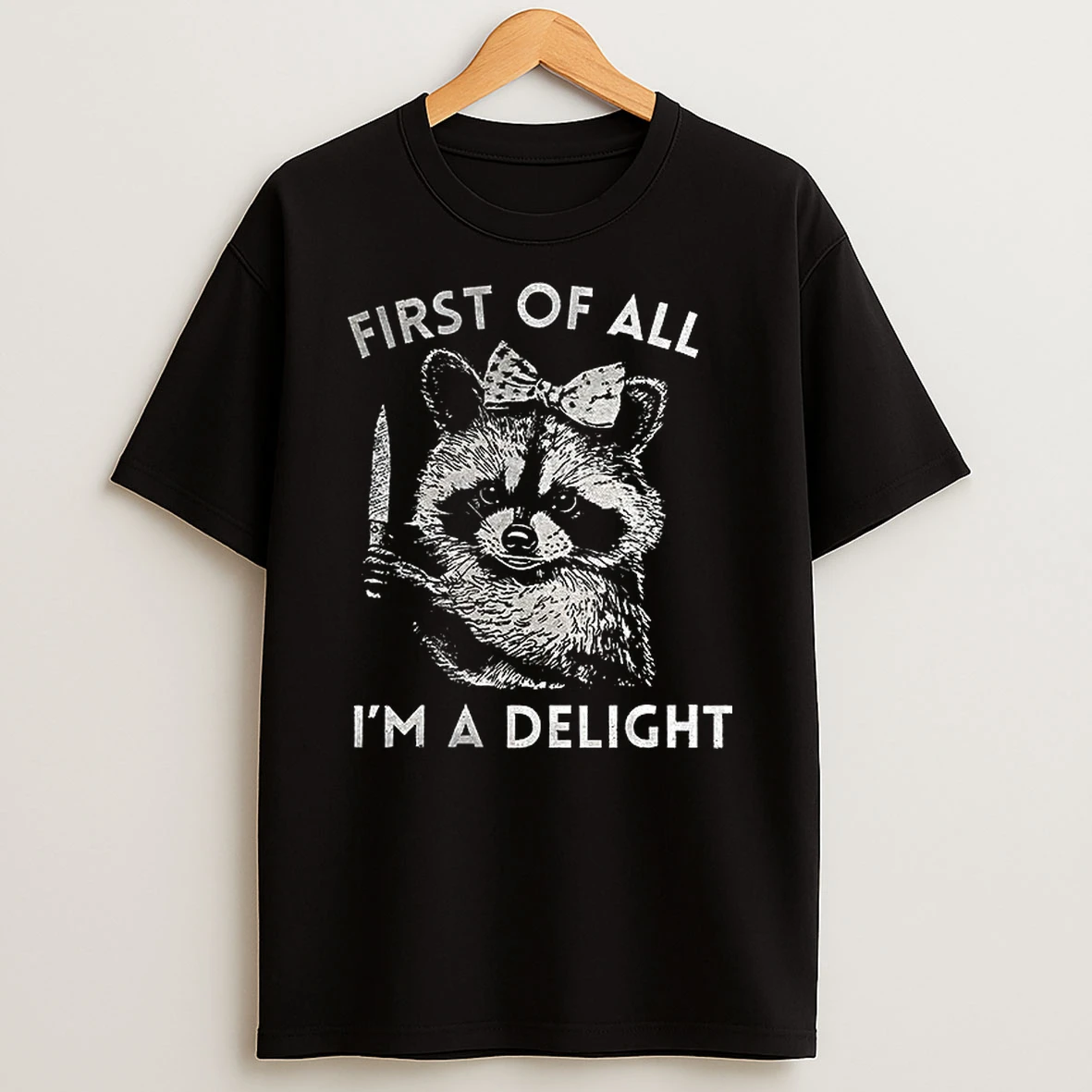 Raccoon First Of All Im A Delight Meme T Shirt