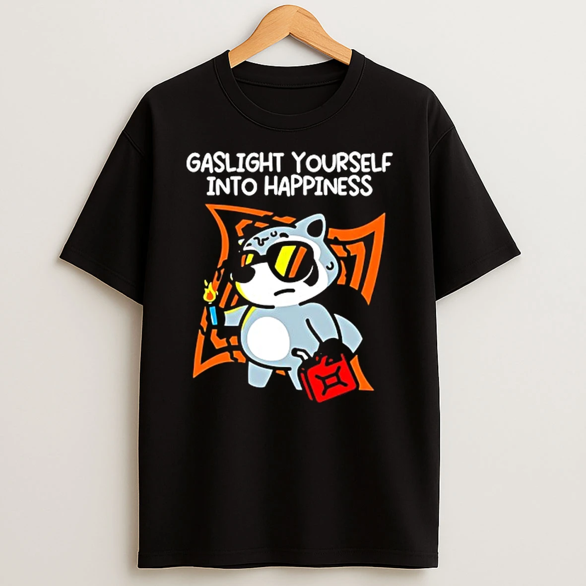 Raccoon Gaslight Yourself Into Happiness T Shirt