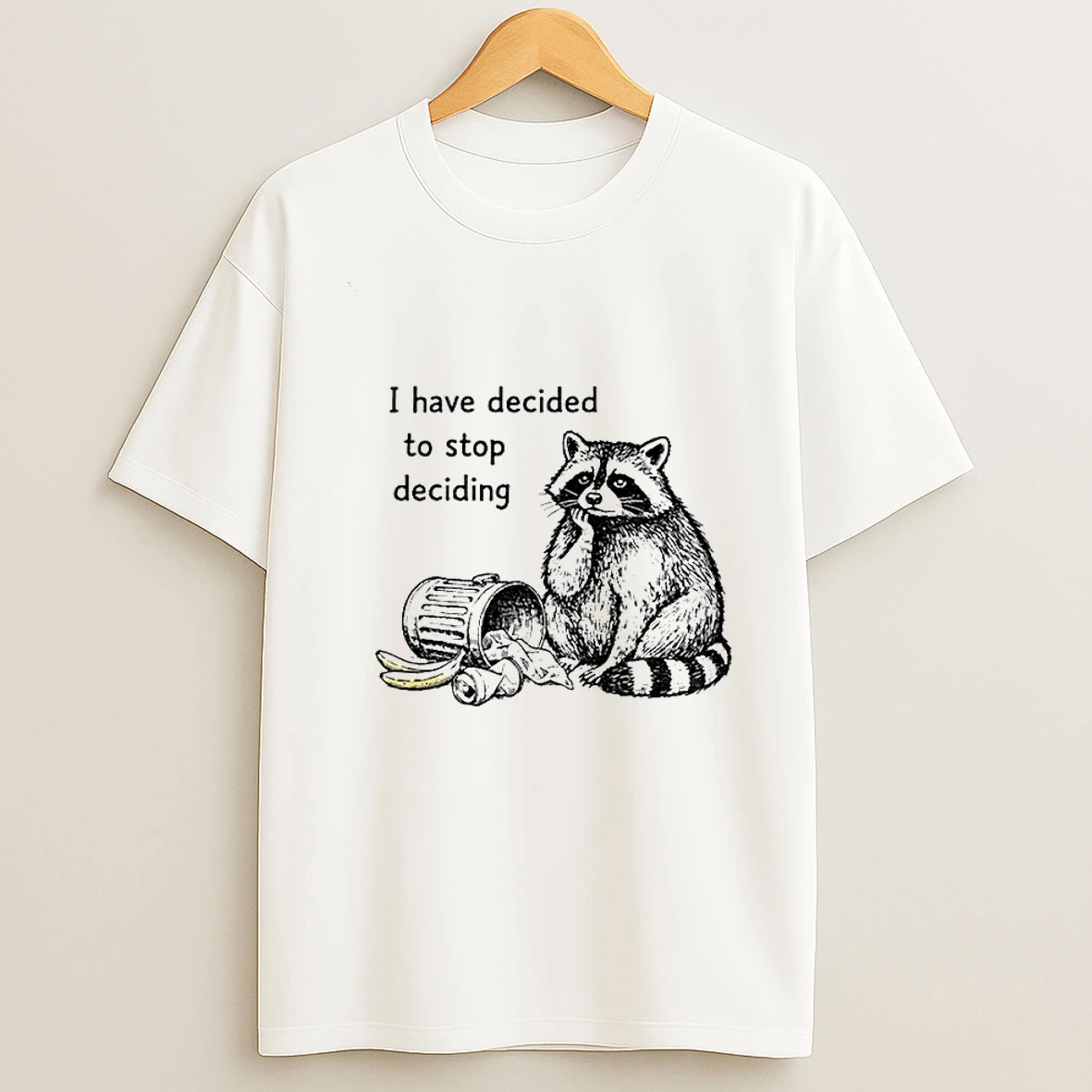 Raccoon Stops Making Choices I Have Decided To Stop Deciding T Shirt