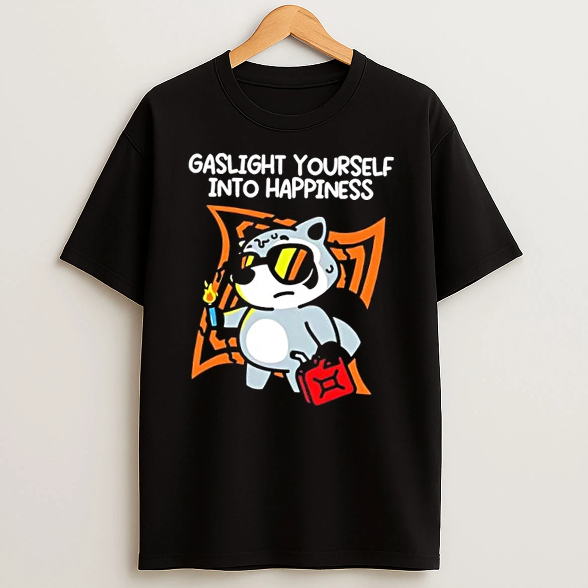 Racoon Gaslight Yourself Into Happiness T Shirt