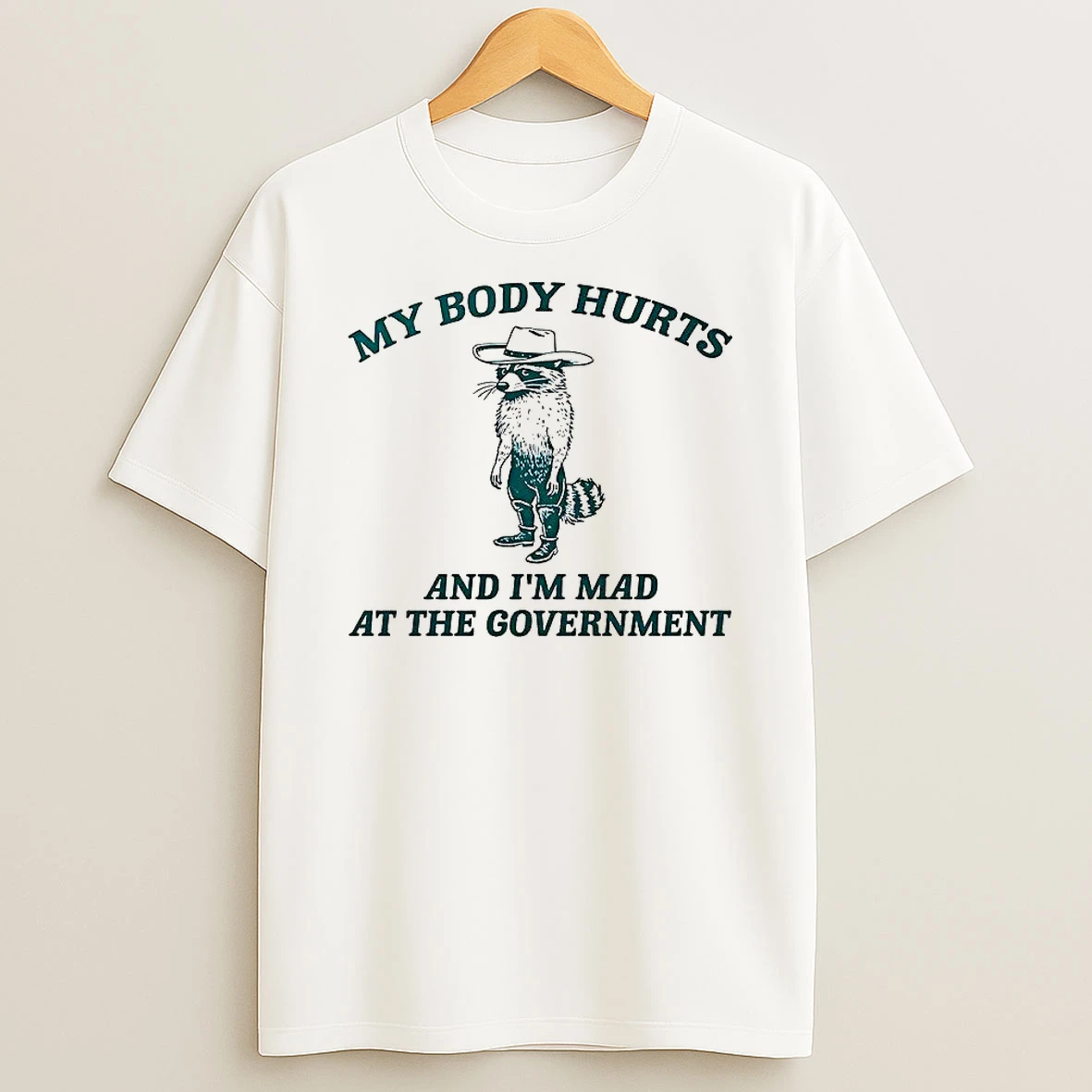 Racoon My Body Hurts And Im Mad At The Government T Shirt
