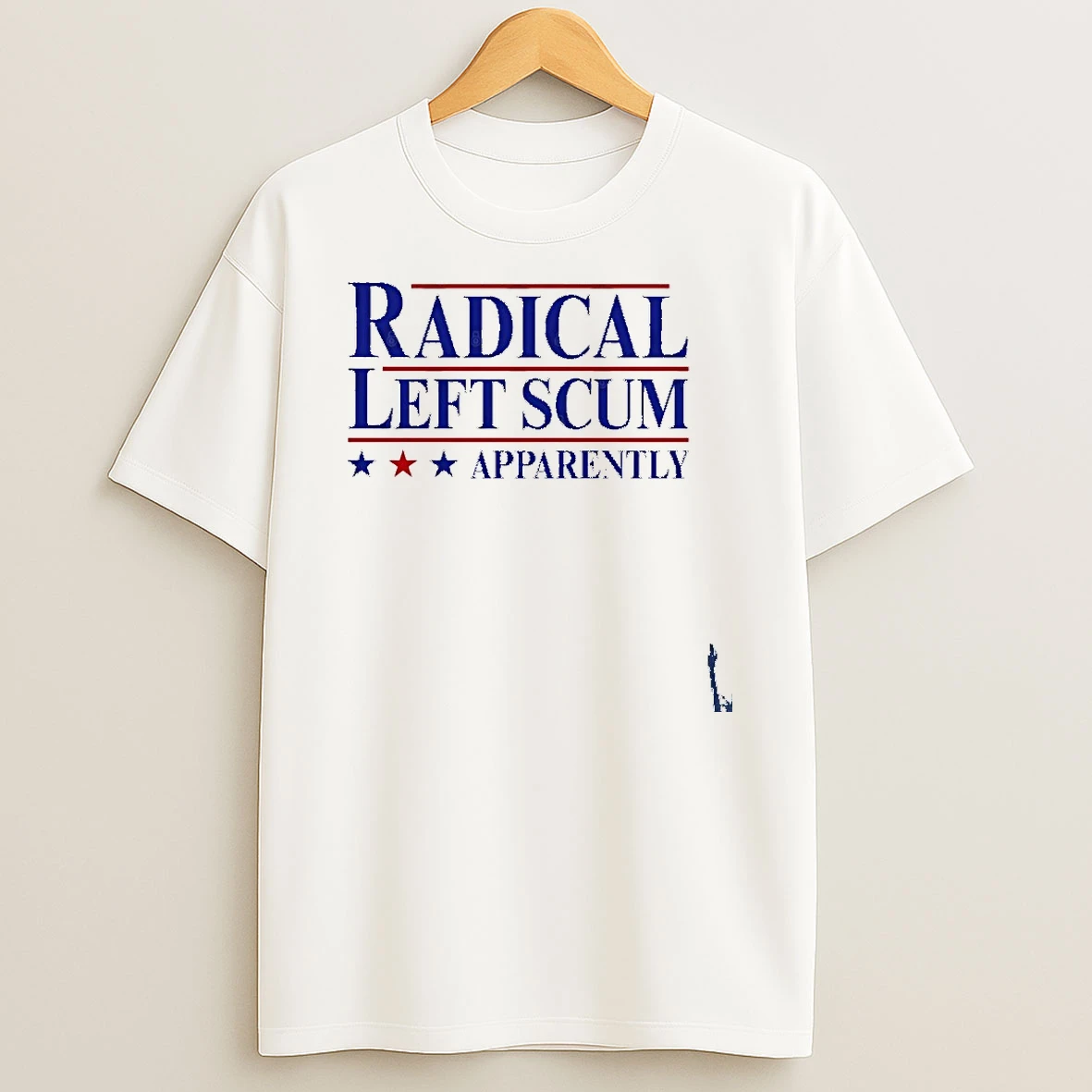 Radical Left Scum Apparently 2025 T Shirt