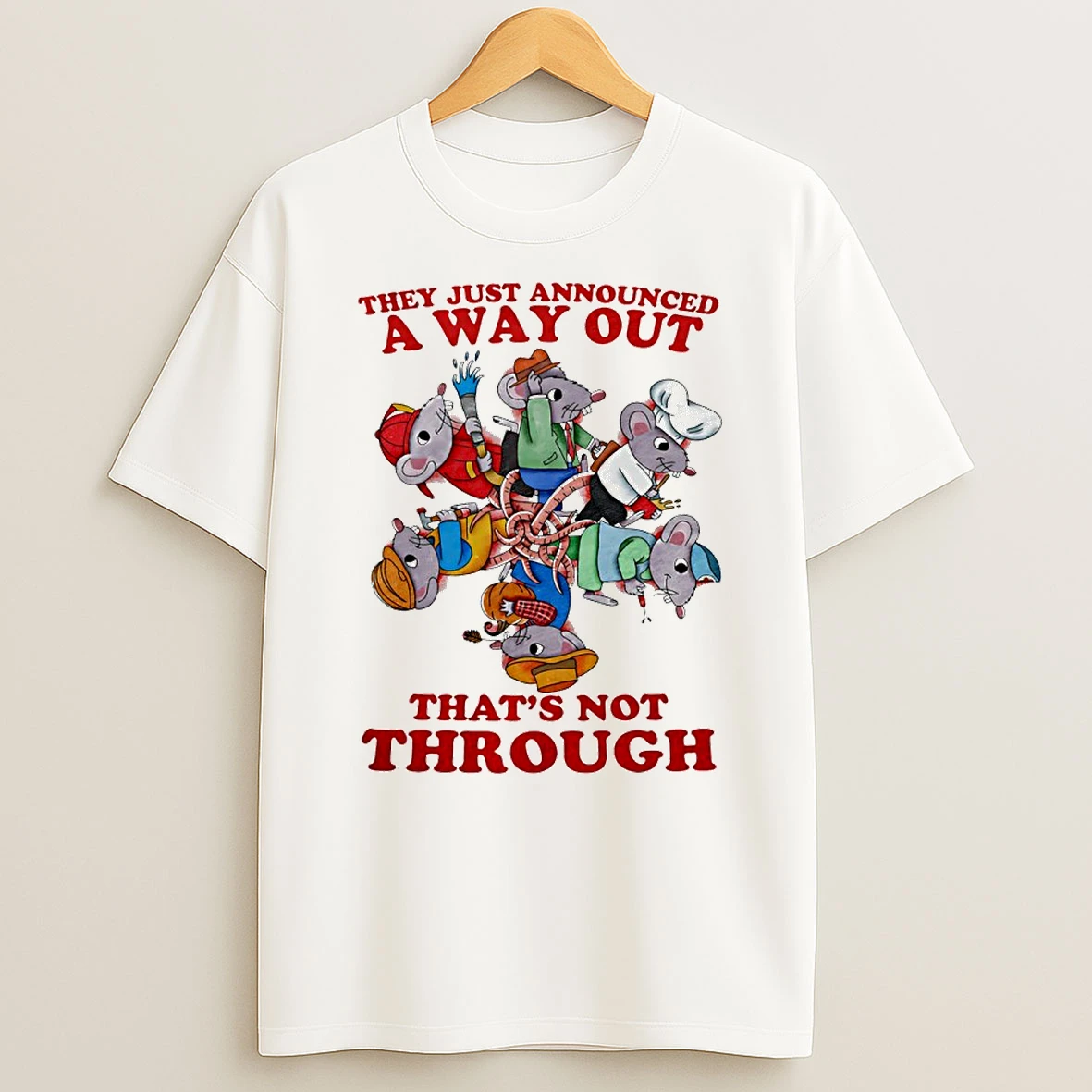 Rats They Just Announced A Way Out Thats Not Through Circle T Shirt