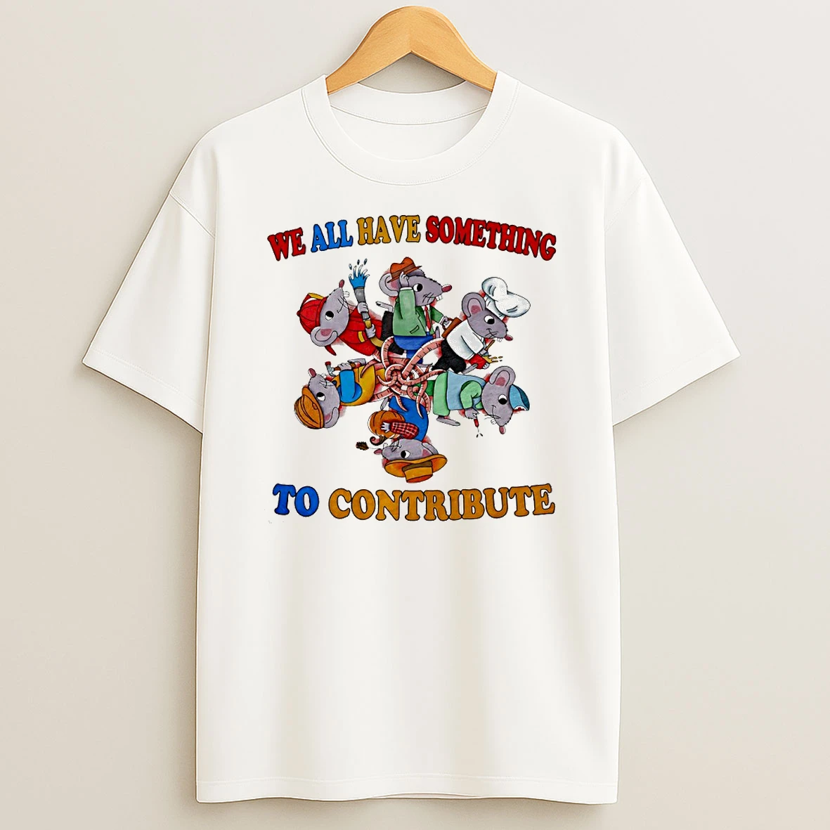 Rats We All Have Something To Contribute Circle T Shirt