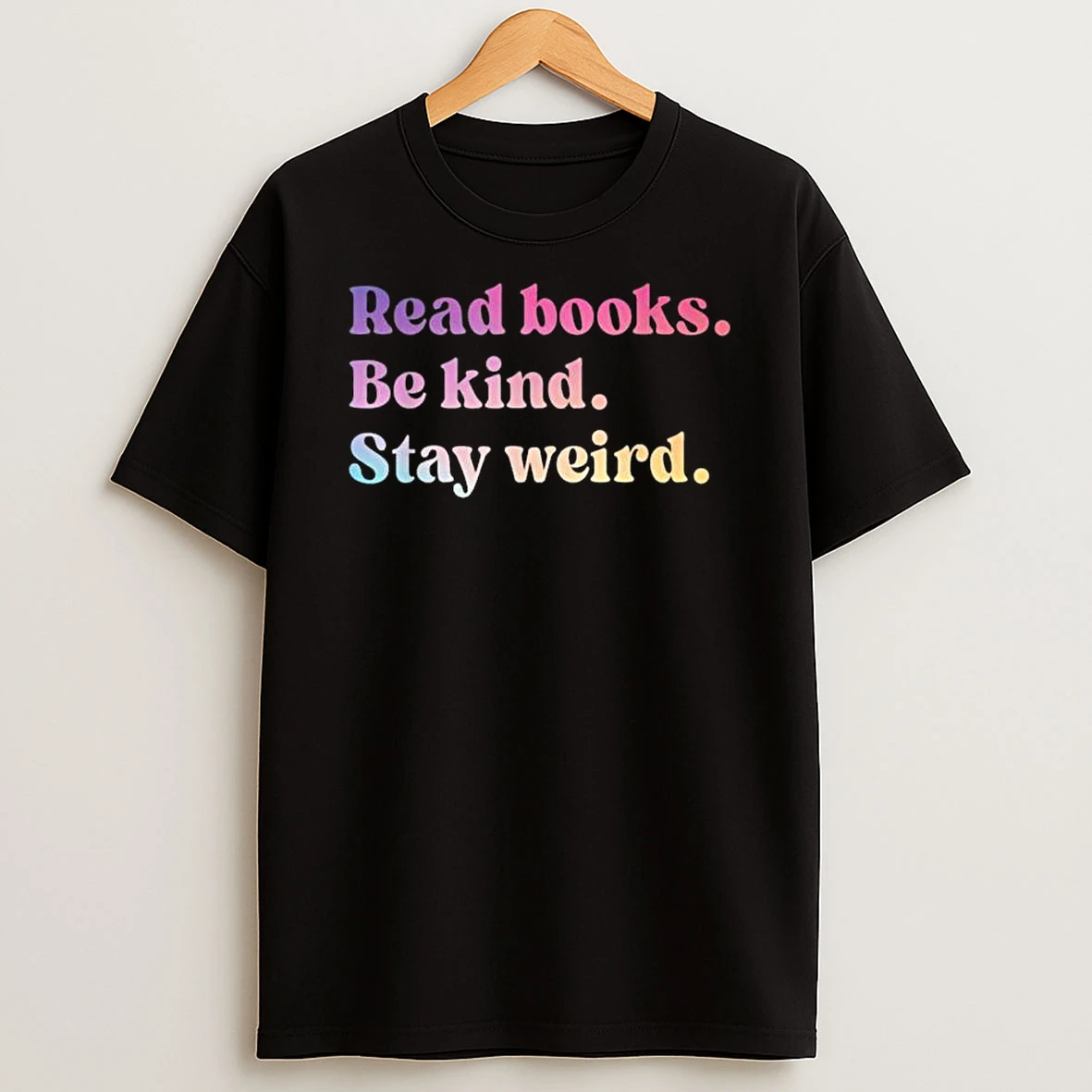 Read Books Be Kind Stay Weird T Shirt