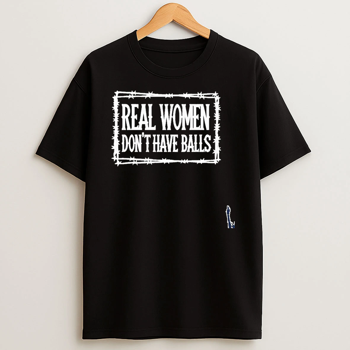 Real Women Dont Have Balls T Shirt