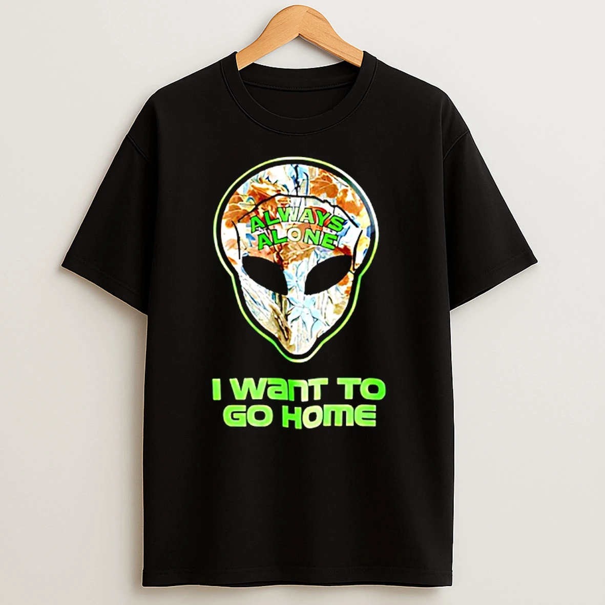 Redneck Alien With Glow Always Alone I Want To Go Home T Shirt