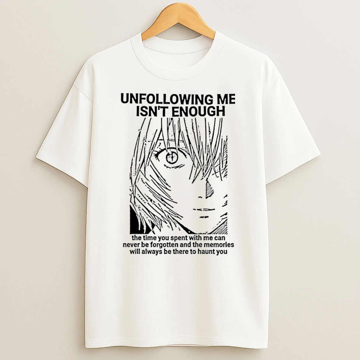 Rei Ayanami Unfollowing Me Isnt Enough T Shirt