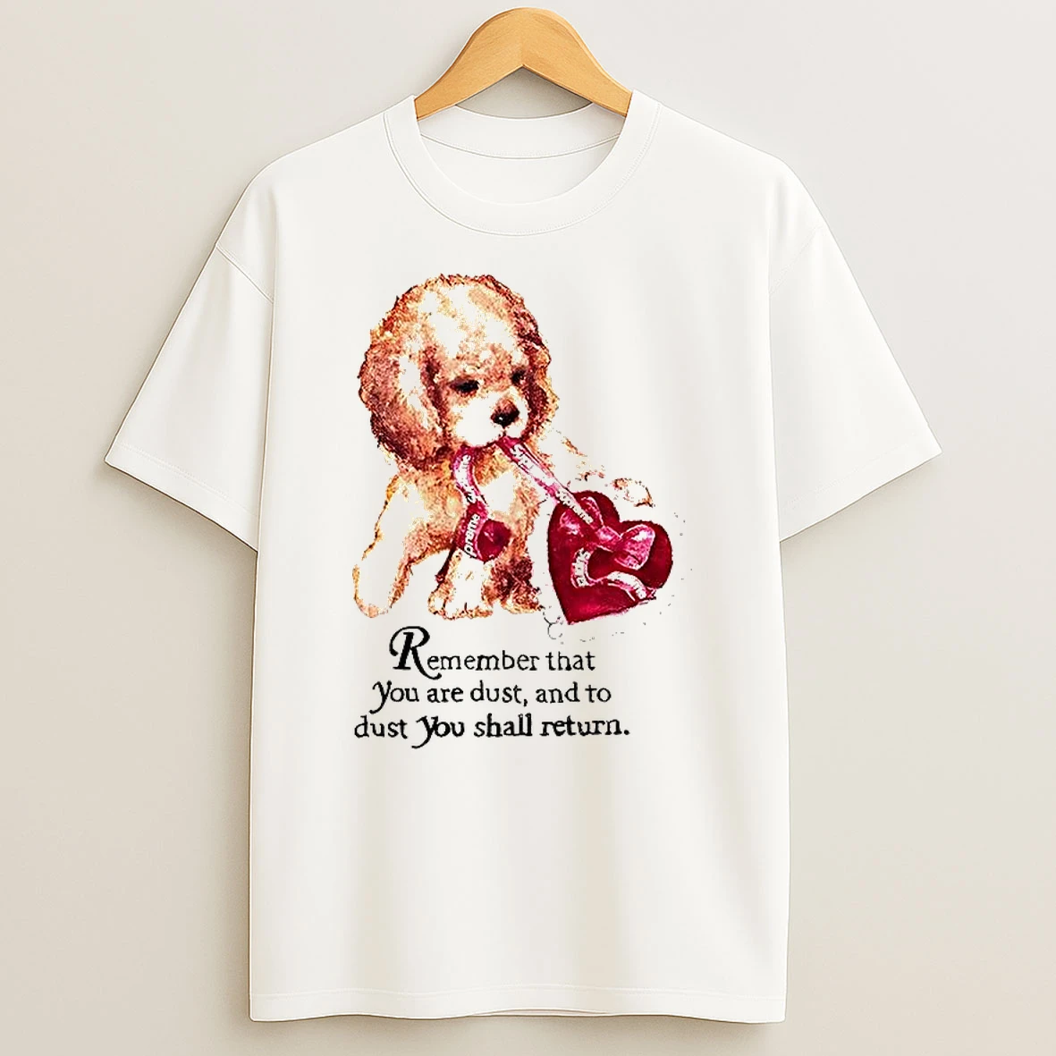 Remember That You Are Dust And To Dust You Shall Return T Shirt