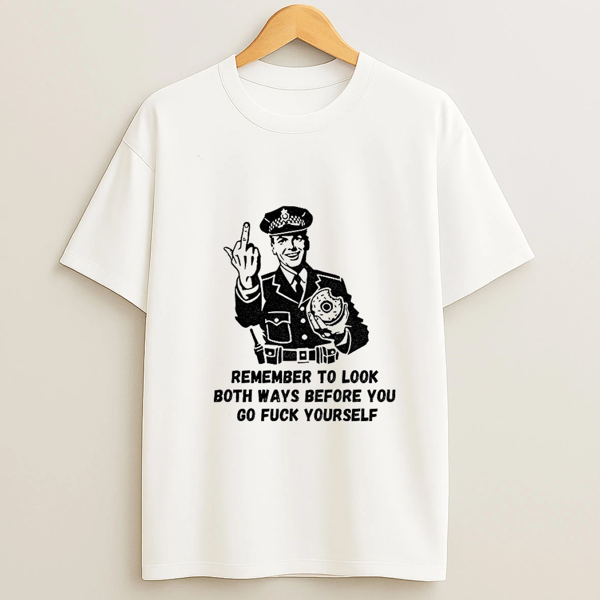 Remember To Look Both Ways Before You Go Fuck Yourself Middle Finger T Shirt