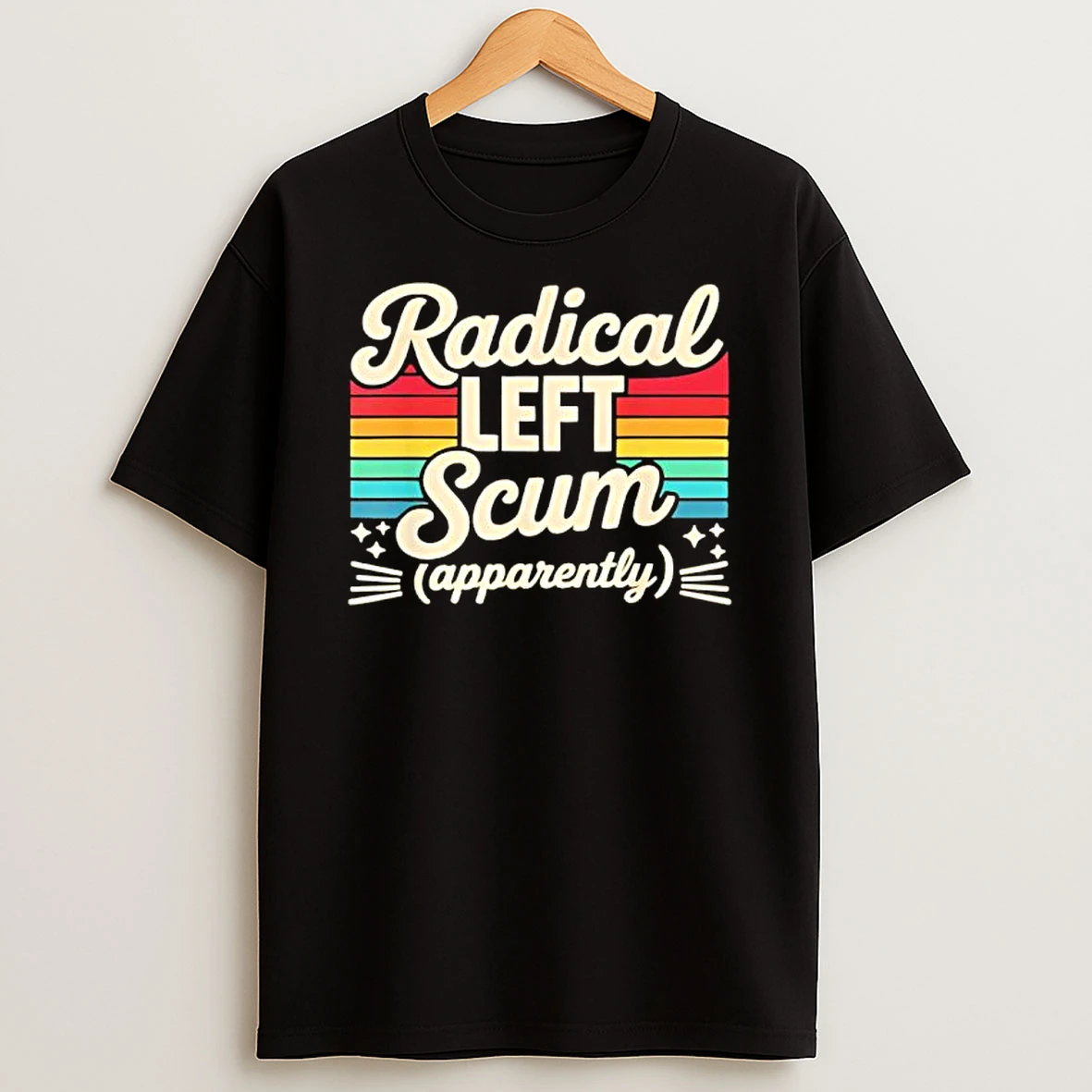Retro Radical Left Scum Apparently Political Sarcastic Quote T Shirt