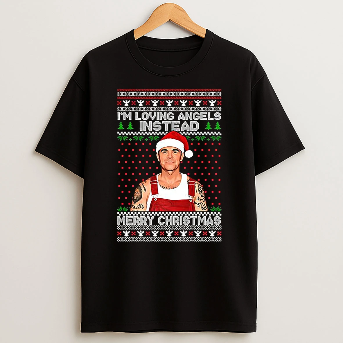 Robbie Santa Hat Im Loving Angels Instead Merry Christmas Ugly Xmas T Shirt