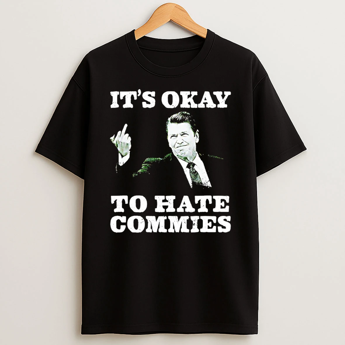 Ronald Reagan Middle Finger Its Okay To Hate Commies T Shirt