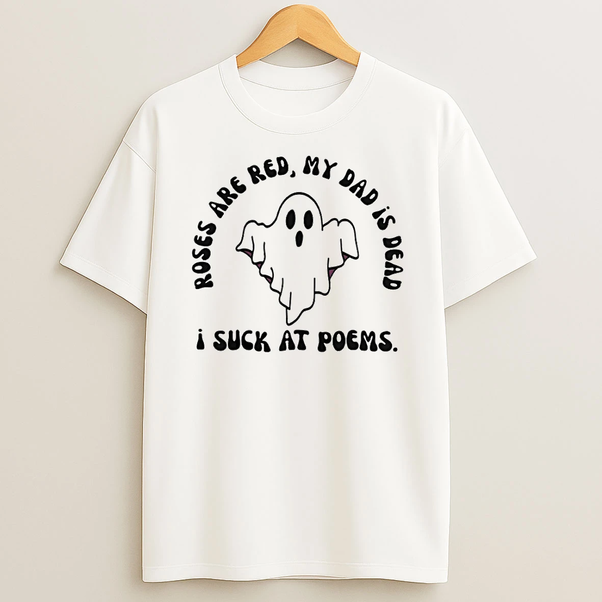 Roses Are Red My Dad Is Dead I Suck At Poems Circle T Shirt