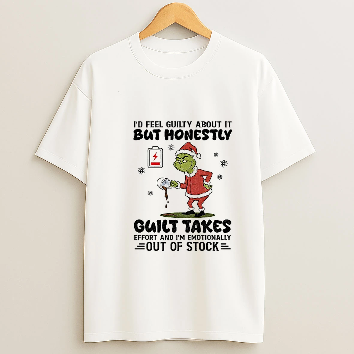 Sad Grinch Santa Hat Id Feel Guilt About It But Honestly Guilt Takes Effort And Im Emotionally Out Of Stock Christmas T Shirt