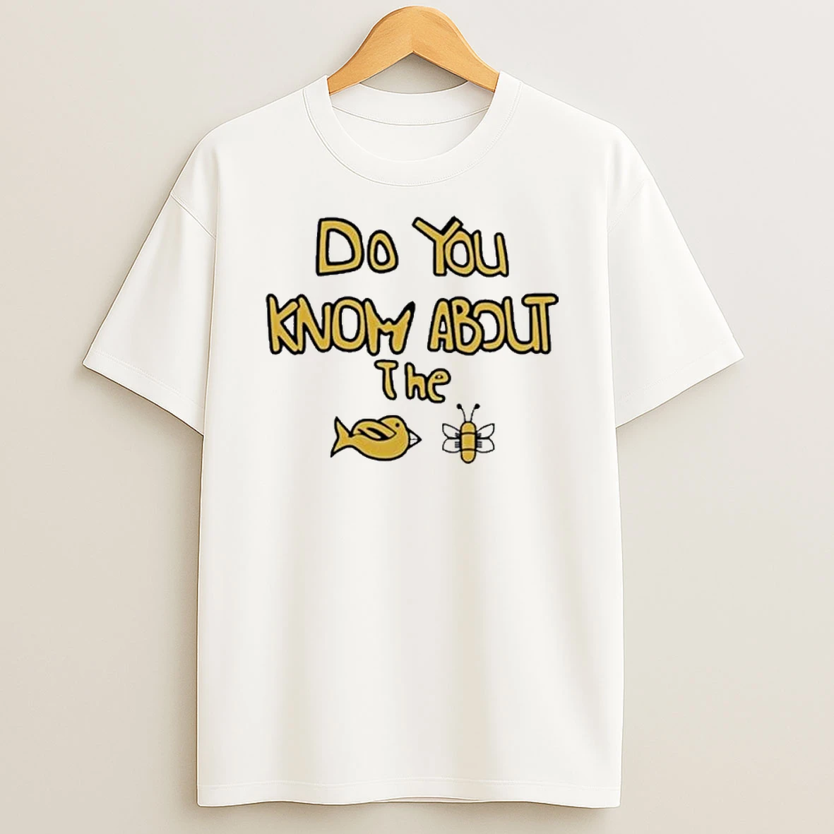 Sam Cowell Do You Know About The Bird Bee T Shirt